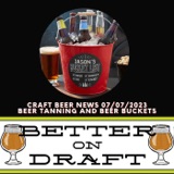 Craft Beer News (07/07/23) – Beer Tanning & Beer Buckets