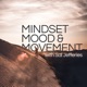 Mindset, Mood & Movement
