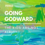 Going Godward - The Kids Are Not Alright