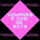 Voyages à dos de mots