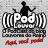 Pod Louvar  O PodCast do blog Louvores do Reino. - Pod Louvar. O podcast do blog Louvores do Reino.