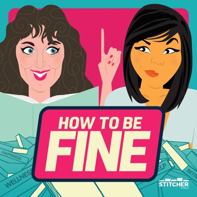 How to Be Fine:Stitcher & Jolenta Greenberg, Kristen Meinzer