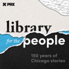 Library for the People - Chicago Public Library: Library for the People