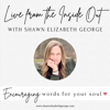 Live from the Inside Out™ with Shawn Elizabeth George - Shawn Elizabeth George
