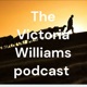 The Victoria Williams podcast 