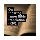 On the King James Bible translation (KJV).