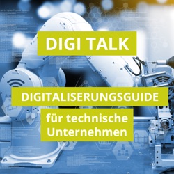 DIGI TALK - DIGITALISIERUNGSGUIDE für technische Unternehmen