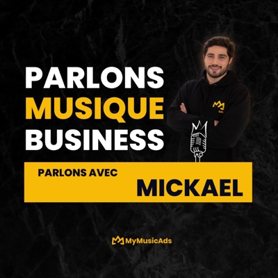 Parlons Musique, Parlons Business:Mickael de My Music Ads