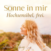 Sonne in mir - hochsensibel, frei. - Jessica Stellwag