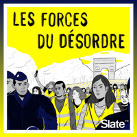 Les forces du désordre podcast