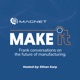 Make It: Frank Conversations on the Future of Manufacturing