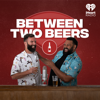 Between Two Beers Podcast - Steven Holloway & Seamus Marten