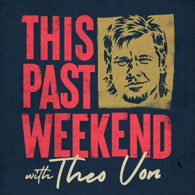 This Past Weekend w/ Theo Von:Theo Von