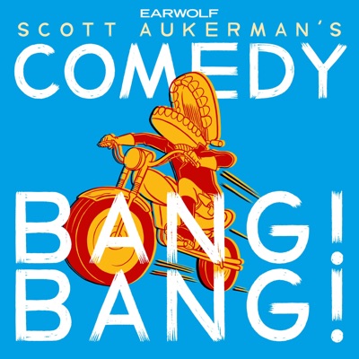 Comedy Bang Bang: The Podcast:Earwolf and Scott Aukerman