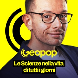 Geopop - Le Scienze nella vita di tutti i giorni