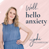 Well, hello anxiety with Dr Jodi Richardson - Dr Jodi Richardson