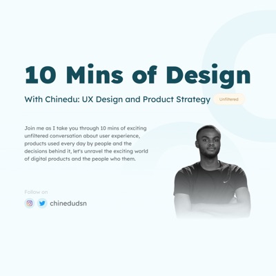 10 mins of Design with Chinedu: UX Design and Product Strategy