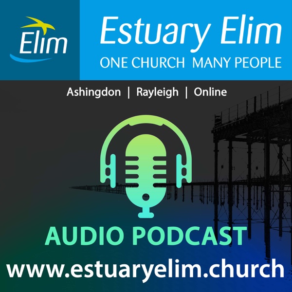 Estuary Elim Church Podcast (Ashingdon, Rayleigh and Online)