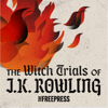 The Witch Trials of J.K. Rowling - The Free Press