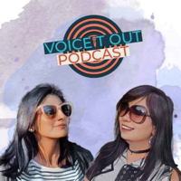 Voice It Out Podcast with Shyama & Amrita