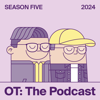 OT: The Podcast - OT: The Podcast