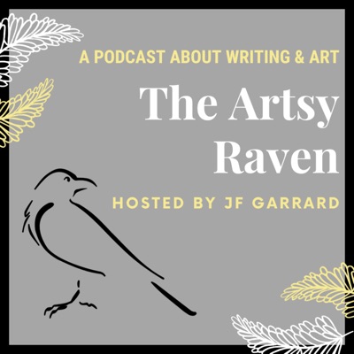 The Artsy Raven Podcast about Writing and Art with host JF Garrard