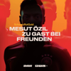 SchwarzRotGold: Mesut Özil zu Gast bei Freunden - Undone & RTL+