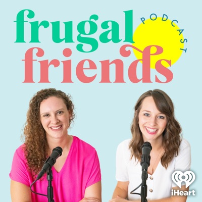 Frugal Friends Podcast:Jen Smith & Jill Sirianni with iHeartPodcasts