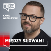 Między Słowami - Radio TOK FM - TOK FM - Kamil Wróblewski
