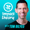 Impact Theory with Tom Bilyeu - Impact Theory