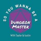 So You Wanna Be a Dungeon Master