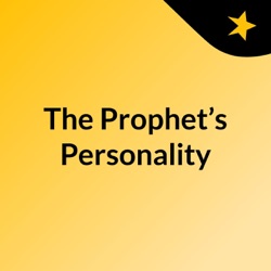 The Prophet’s Personality