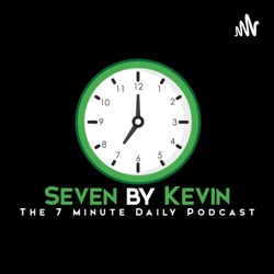 Seven by Kevin - The 7 Minute Daily Podcast