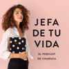 Jefa de tu vida. El podcast de Charuca - Charo Vargas