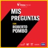 Mis Preguntas con Roberto Pombo