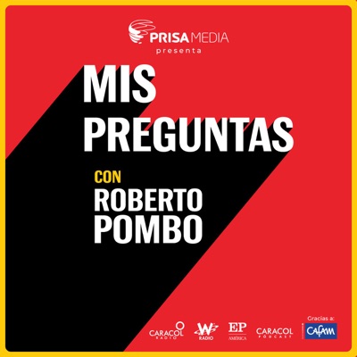 Mis Preguntas con Roberto Pombo:Roberto Pombo y Caracol Pódcast