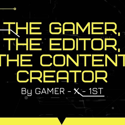 The Gamer, The Editor and The Content Creator The Gamer, The Editor and The Content Creator
