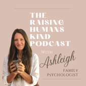 The Raising Humans Kind Podcast - Ashleigh Warner