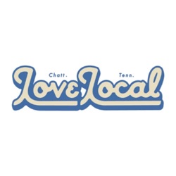 Love Local Chattanooga Podcast