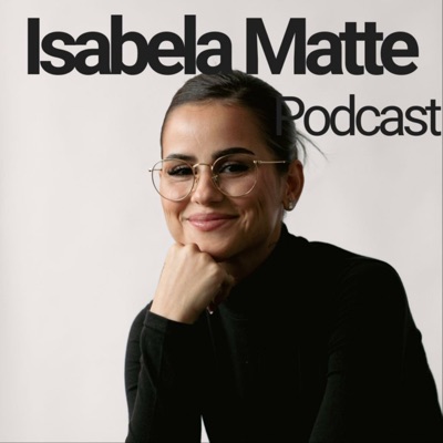 Isabela Matte Podcast Isabela Matte Podcast