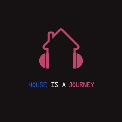 House is a Journey House is a Journey