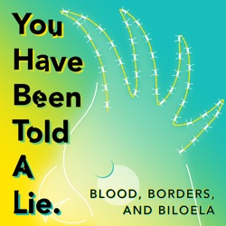 You Have Been Told A Lie - Blood, Borders, and Biloela