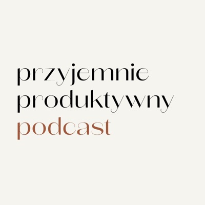 Przyjemnie Produktywny Podcast