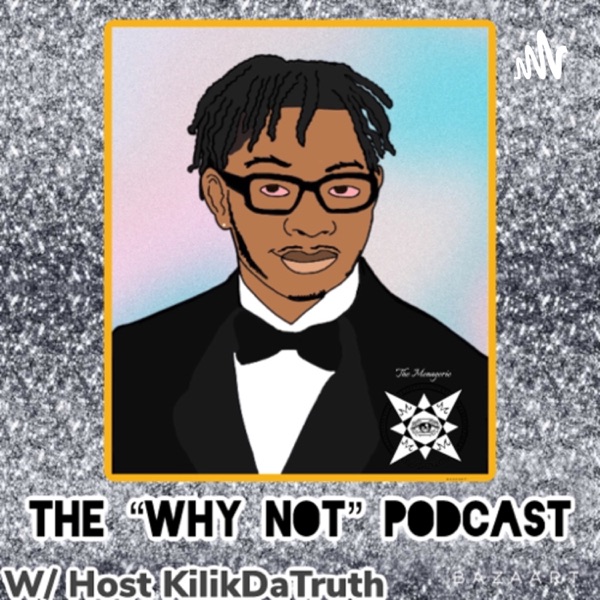 The “Why Not?” Podcast