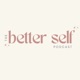 The Better Self Podcast