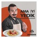 Ama İyi Yedik