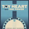 Toy Heart with Tom Power (A Podcast About Bluegrass) - Tom Power