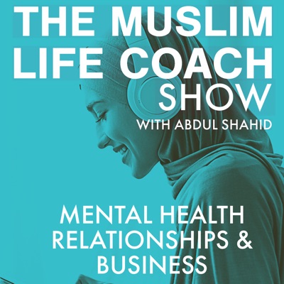 The Muslim Life Coach & Business School with Abdul Shahid