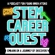 The STEM Career Quest Podcast