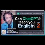 822. ChatGPT & Learning English PART 2